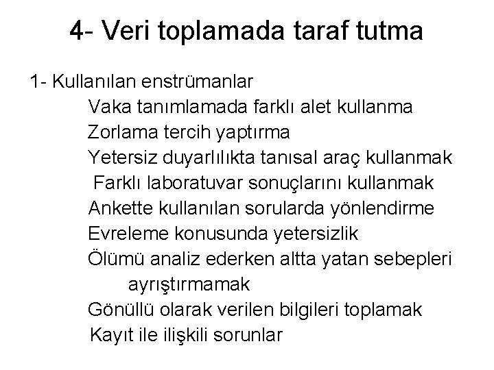 4 - Veri toplamada taraf tutma 1 - Kullanılan enstrümanlar Vaka tanımlamada farklı alet