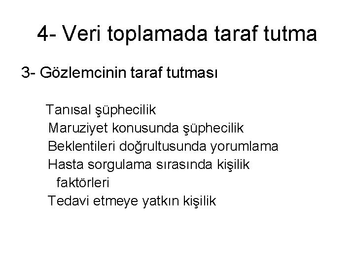 4 - Veri toplamada taraf tutma 3 - Gözlemcinin taraf tutması Tanısal şüphecilik Maruziyet