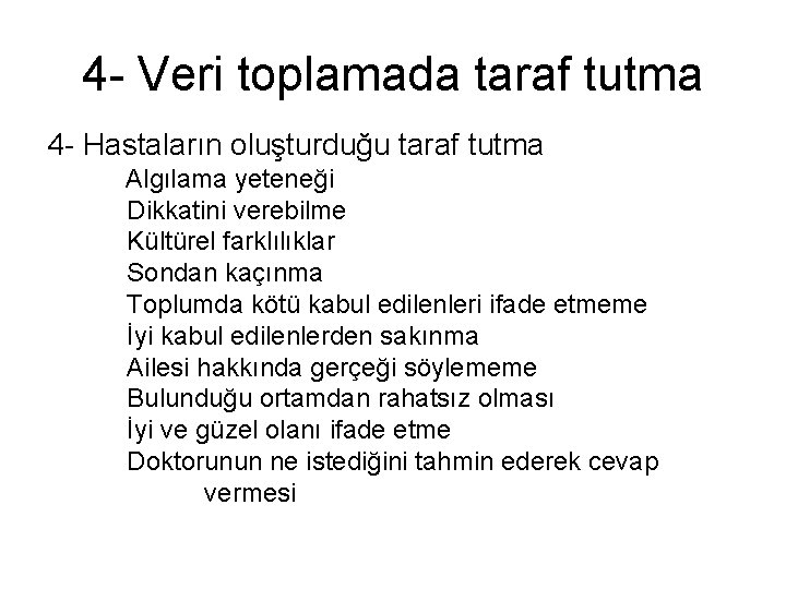 4 - Veri toplamada taraf tutma 4 - Hastaların oluşturduğu taraf tutma Algılama yeteneği