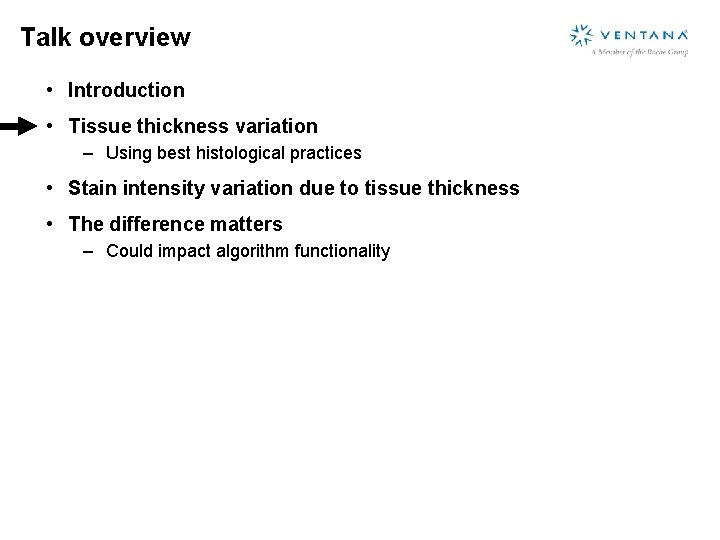 Talk overview • Introduction • Tissue thickness variation – Using best histological practices •