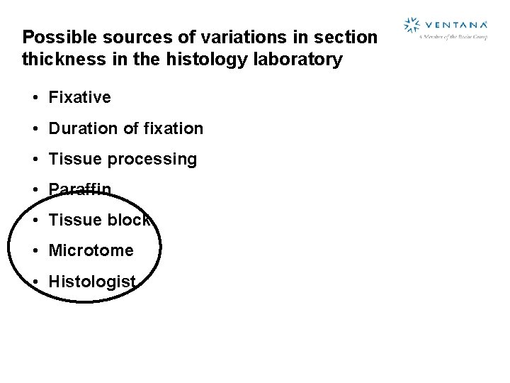 Possible sources of variations in section thickness in the histology laboratory • Fixative •