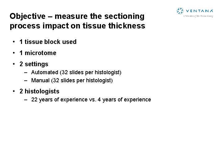 Objective – measure the sectioning process impact on tissue thickness • 1 tissue block