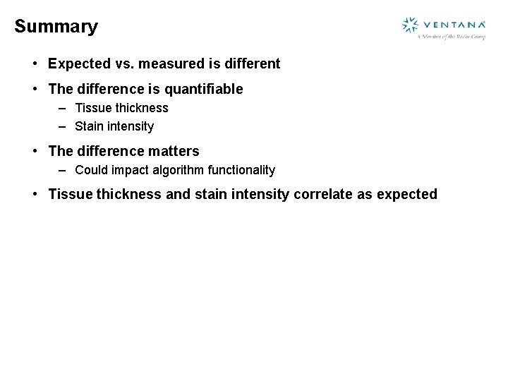 Summary • Expected vs. measured is different • The difference is quantifiable – Tissue