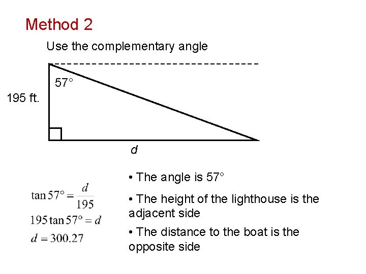 Method 2 Use the complementary angle 57° 195 ft. d • The angle is