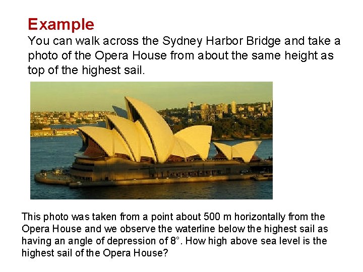 Example You can walk across the Sydney Harbor Bridge and take a photo of