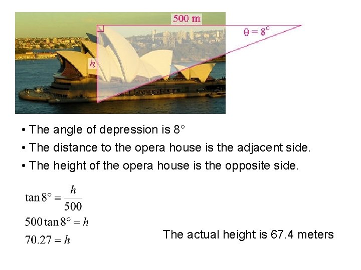  • The angle of depression is 8° • The distance to the opera