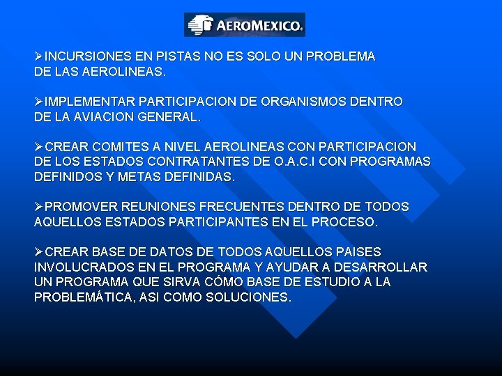 ØINCURSIONES EN PISTAS NO ES SOLO UN PROBLEMA DE LAS AEROLINEAS. ØIMPLEMENTAR PARTICIPACION DE