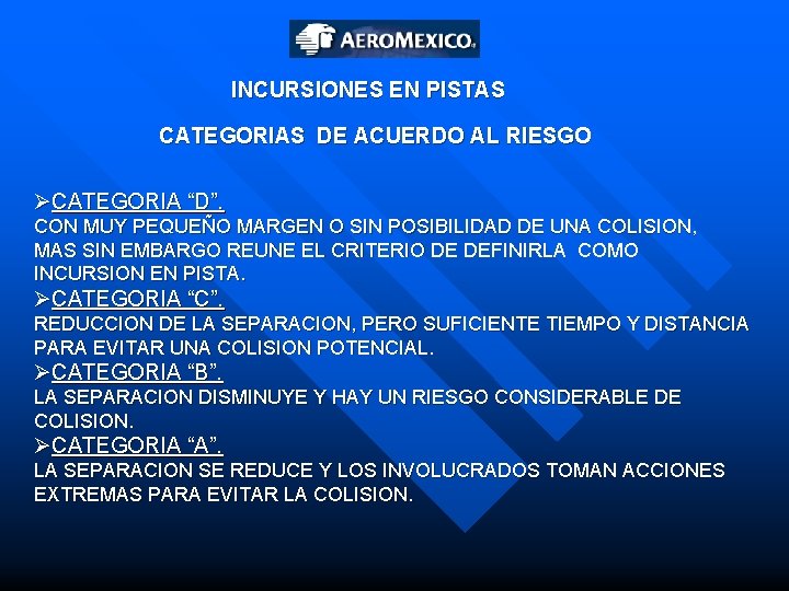 INCURSIONES EN PISTAS CATEGORIAS DE ACUERDO AL RIESGO ØCATEGORIA “D”. CON MUY PEQUEÑO MARGEN