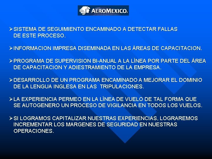 ØSISTEMA DE SEGUIMIENTO ENCAMINADO A DETECTAR FALLAS DE ESTE PROCESO. ØINFORMACION IMPRESA DISEMINADA EN