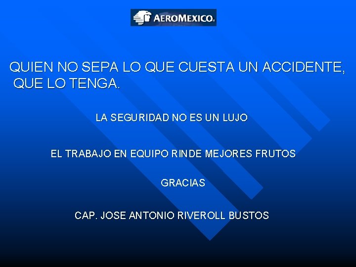 QUIEN NO SEPA LO QUE CUESTA UN ACCIDENTE, QUE LO TENGA. LA SEGURIDAD NO