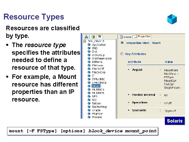 Resource Types Resources are classified by type. § The resource type specifies the attributes