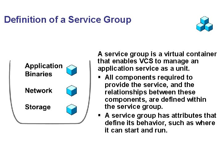 Definition of a Service Group A service group is a virtual container that enables