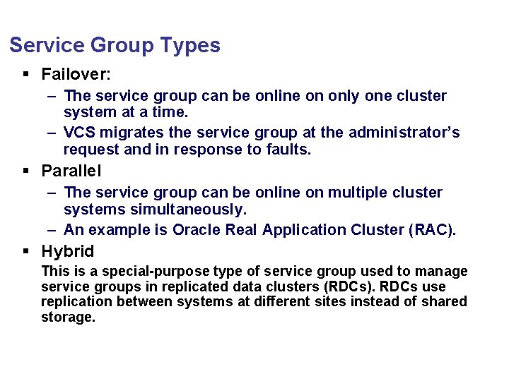 Service Group Types § Failover: – The service group can be online on only