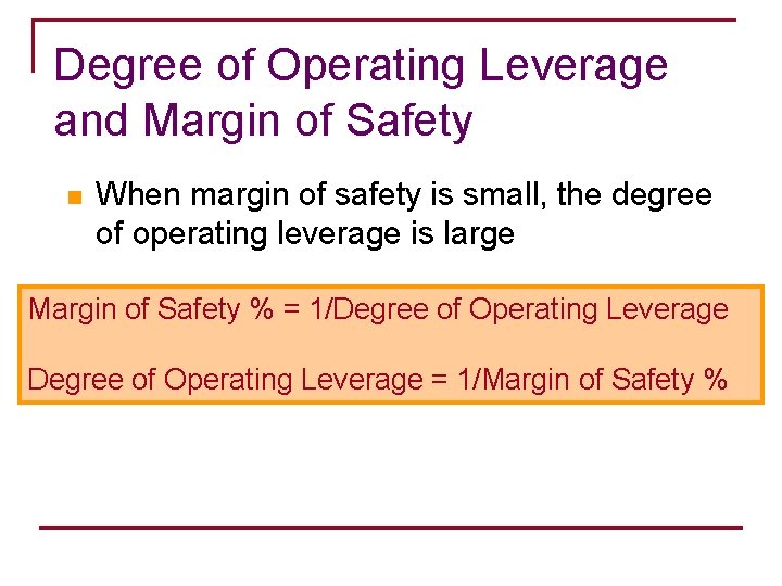 Degree of Operating Leverage and Margin of Safety n When margin of safety is