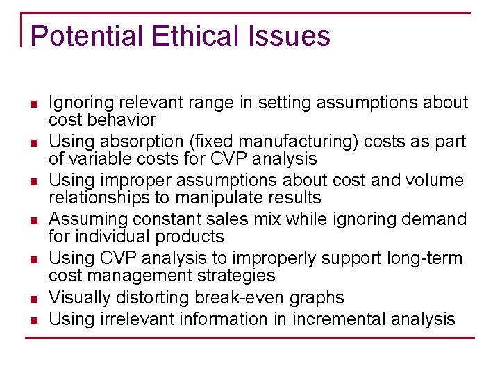 Potential Ethical Issues n n n n Ignoring relevant range in setting assumptions about