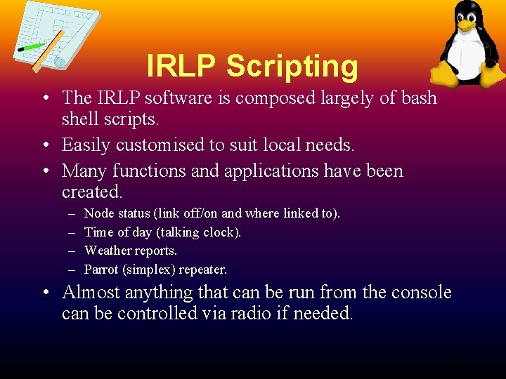 IRLP Scripting • The IRLP software is composed largely of bash shell scripts. •