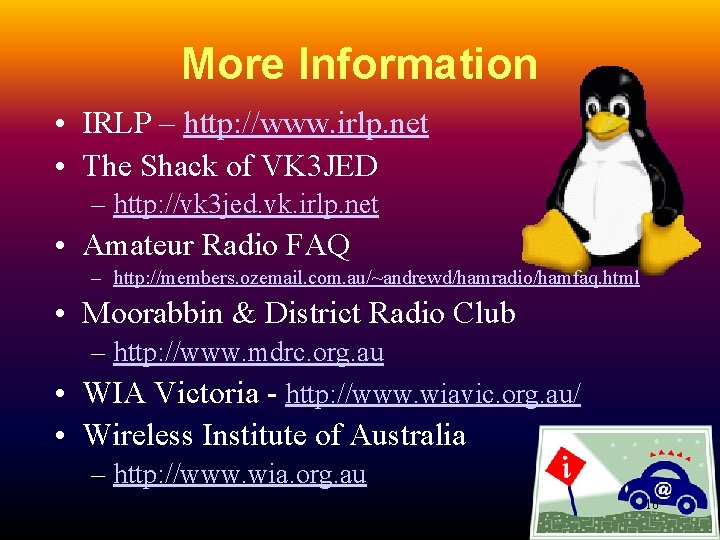 More Information • IRLP – http: //www. irlp. net • The Shack of VK