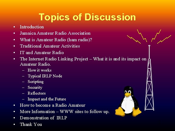 Topics of Discussion • • • Introduction Jamaica Amateur Radio Association What is Amateur