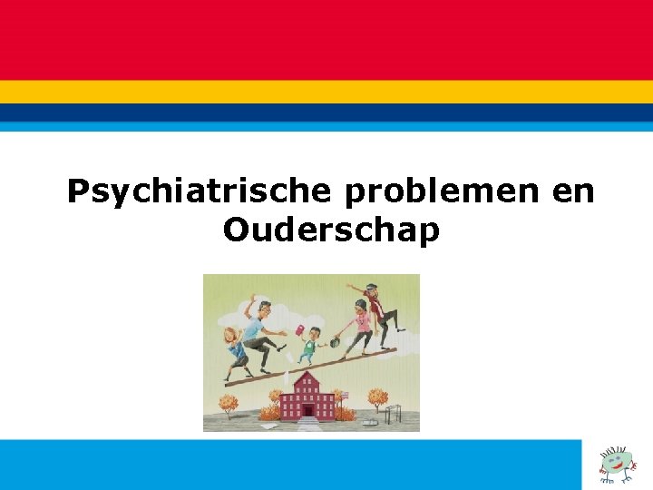 Psychiatrische problemen en Ouderschap 