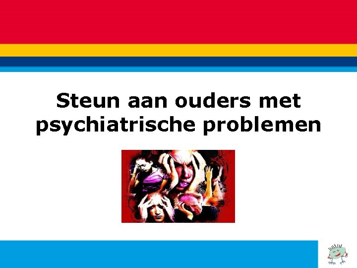 Steun aan ouders met psychiatrische problemen 