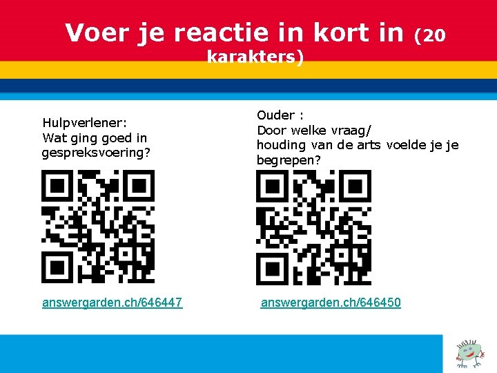 Voer je reactie in kort in (20 karakters) Hulpverlener: Wat ging goed in gespreksvoering?