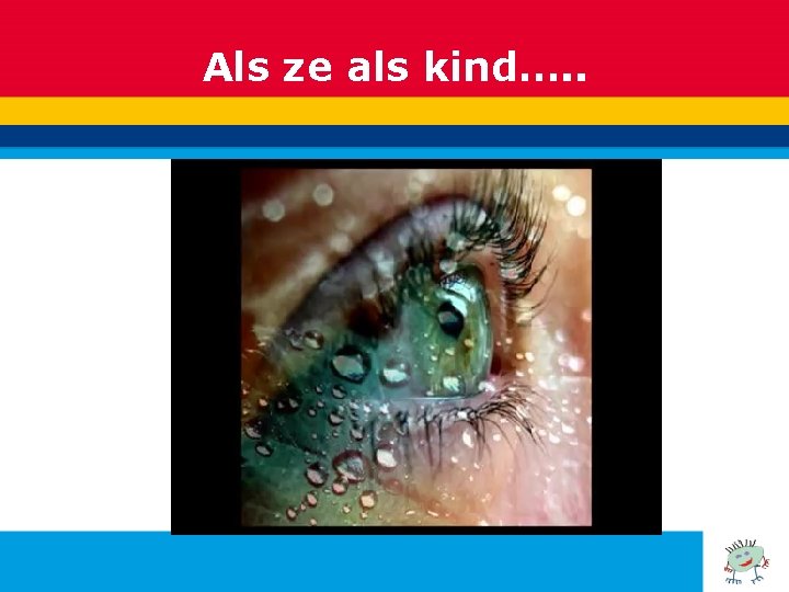 Als ze als kind…. . 