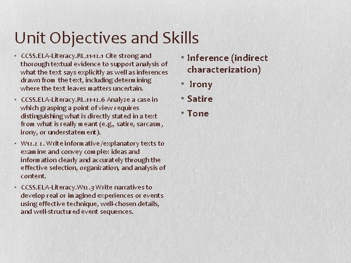 Unit Objectives and Skills • CCSS. ELA-Literacy. RL. 11 -12. 1 Cite strong and