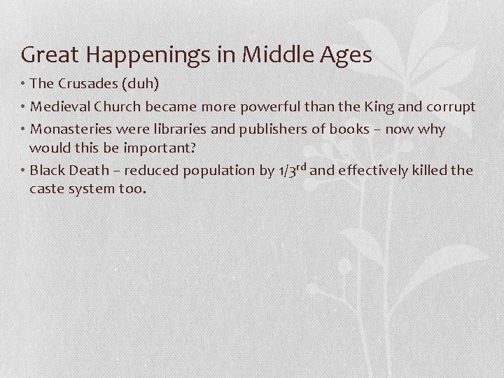 Great Happenings in Middle Ages • The Crusades (duh) • Medieval Church became more
