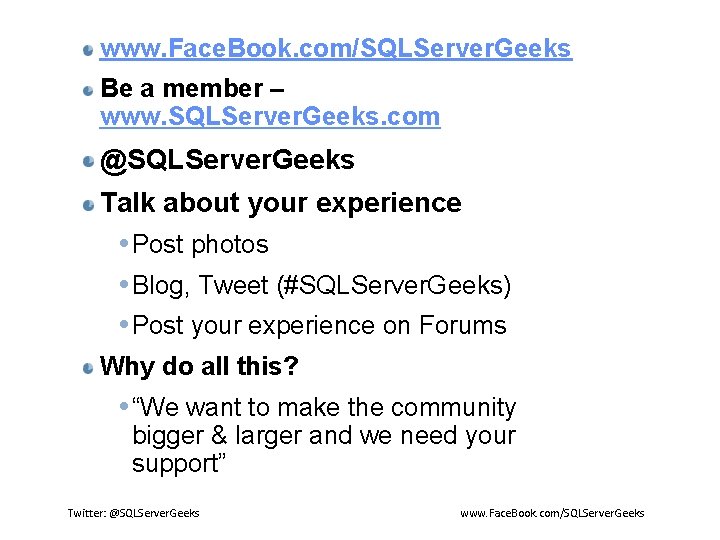 www. Face. Book. com/SQLServer. Geeks Be a member – www. SQLServer. Geeks. com @SQLServer.