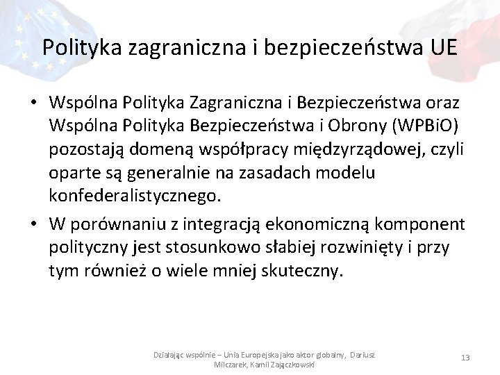 Polityka zagraniczna i bezpieczeństwa UE • Wspólna Polityka Zagraniczna i Bezpieczeństwa oraz Wspólna Polityka