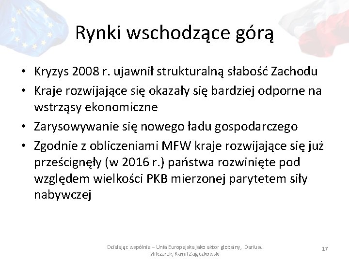 Rynki wschodzące górą • Kryzys 2008 r. ujawnił strukturalną słabość Zachodu • Kraje rozwijające
