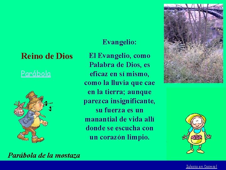 Evangelio: Reino de Dios Parábola El Evangelio, como Palabra de Dios, es eficaz en