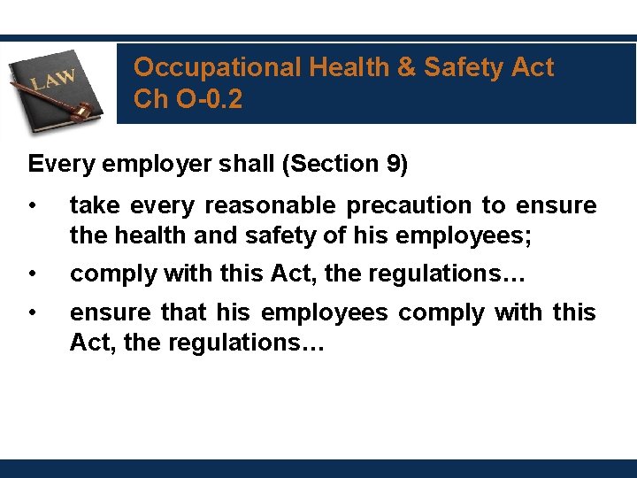 Occupational Health & Safety Act Ch O-0. 2 Every employer shall (Section 9) •