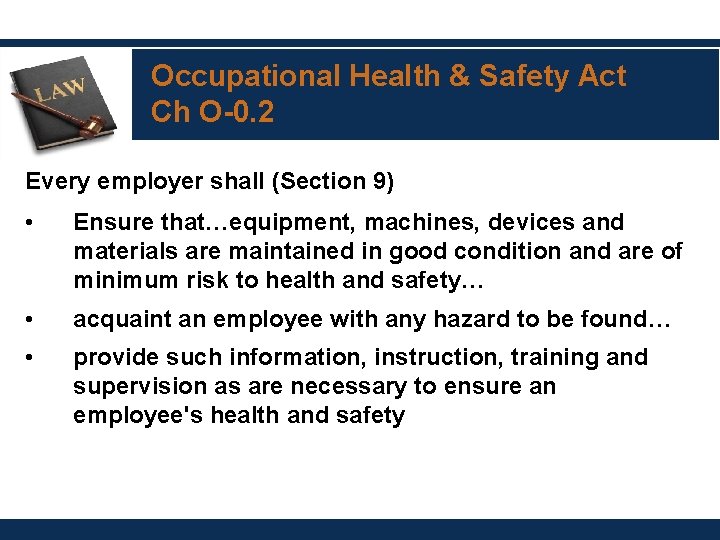 Occupational Health & Safety Act Ch O-0. 2 Every employer shall (Section 9) •