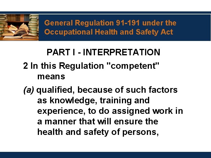 General Regulation 91 -191 under the Occupational Health and Safety Act PART I -