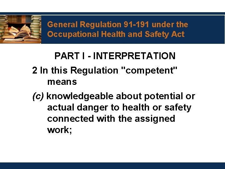 General Regulation 91 -191 under the Occupational Health and Safety Act PART I -