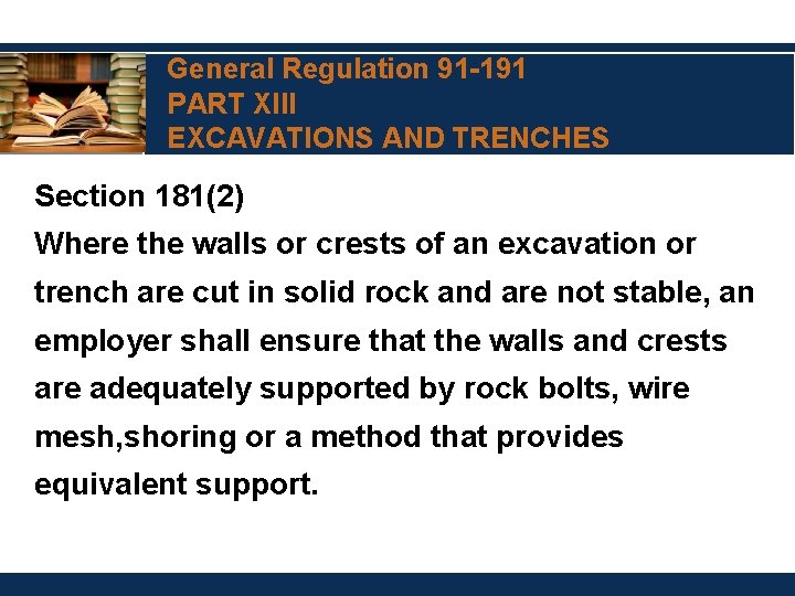 General Regulation 91 -191 PART XIII EXCAVATIONS AND TRENCHES Section 181(2) Where the walls