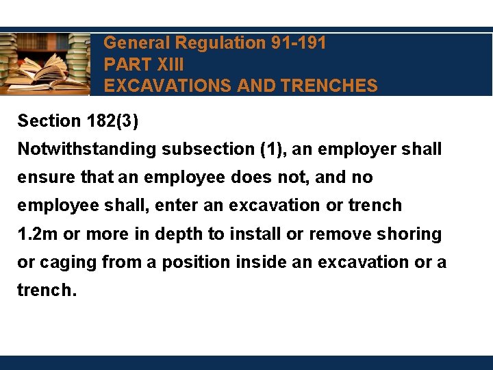 General Regulation 91 -191 PART XIII EXCAVATIONS AND TRENCHES Section 182(3) Notwithstanding subsection (1),