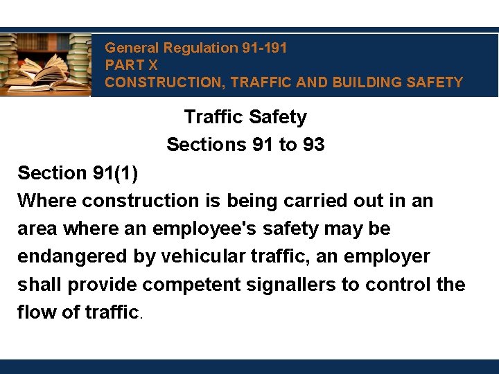 General Regulation 91 -191 PART X CONSTRUCTION, TRAFFIC AND BUILDING SAFETY Traffic Safety Sections