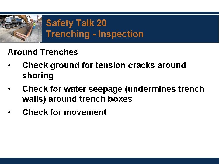 Safety Talk 20 Trenching - Inspection Around Trenches • Check ground for tension cracks