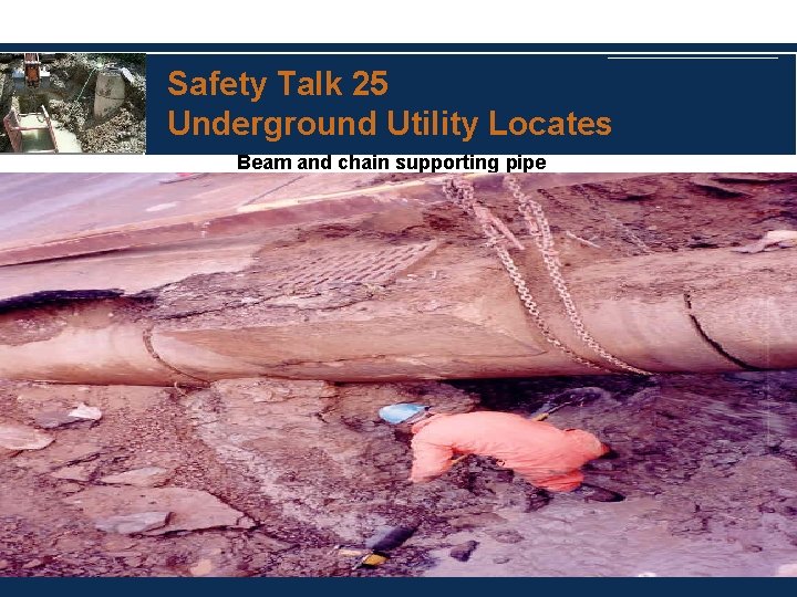 Safety Talk 25 Underground Utility Locates Beam and chain supporting pipe 