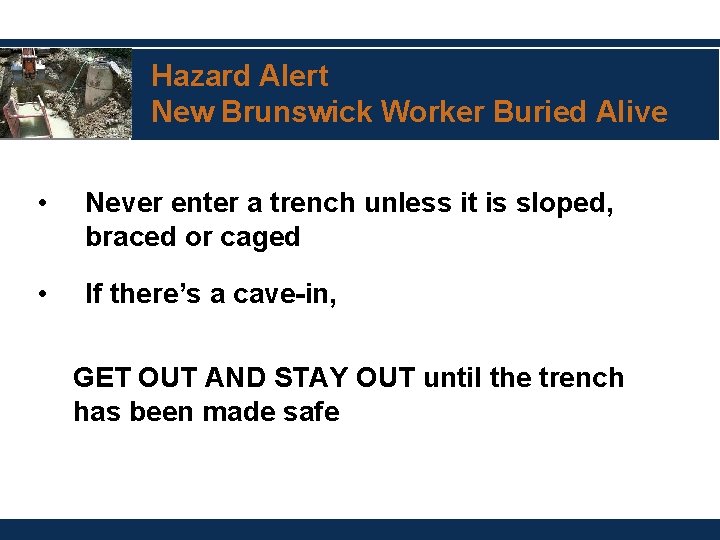 Hazard Alert New Brunswick Worker Buried Alive • Never enter a trench unless it