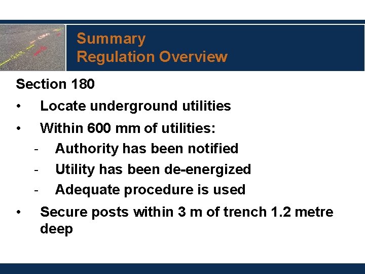 Summary Regulation Overview Section 180 • • • Locate underground utilities Within 600 mm