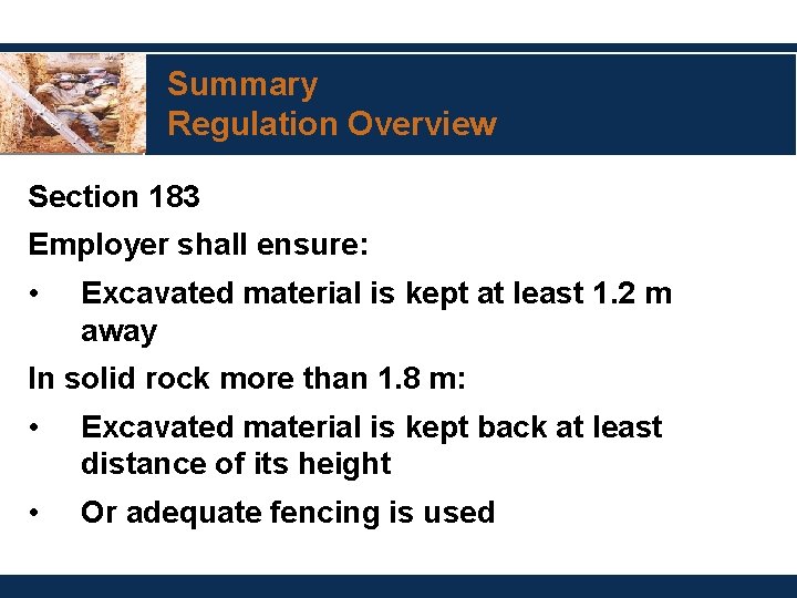 Summary Regulation Overview Section 183 Employer shall ensure: • Excavated material is kept at