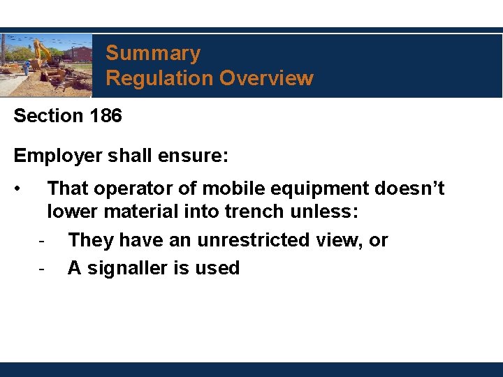 Summary Regulation Overview Section 186 Employer shall ensure: • That operator of mobile equipment
