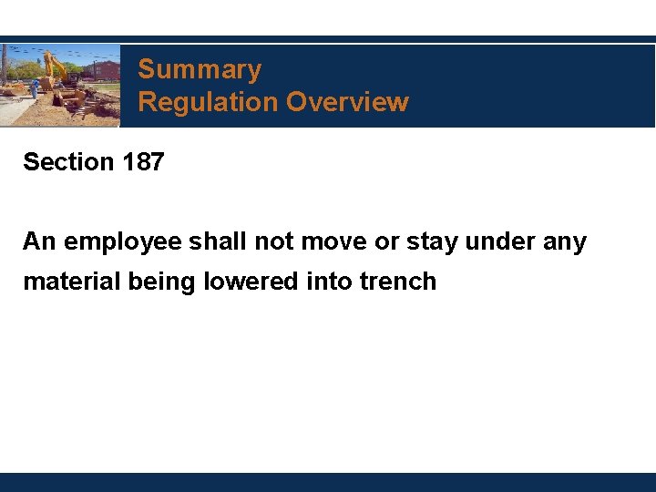 Summary Regulation Overview Section 187 An employee shall not move or stay under any