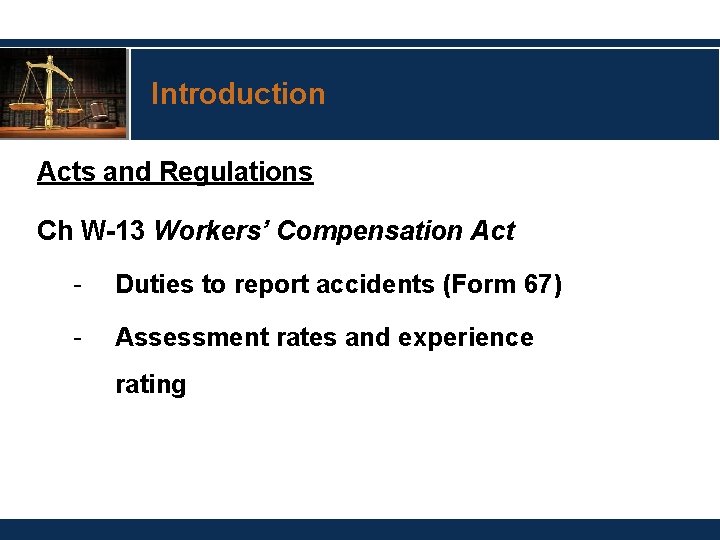 Introduction Acts and Regulations Ch W-13 Workers’ Compensation Act - Duties to report accidents