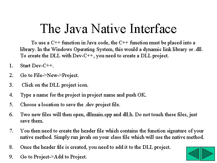 The Java Native Interface To use a C++ function in Java code, the C++