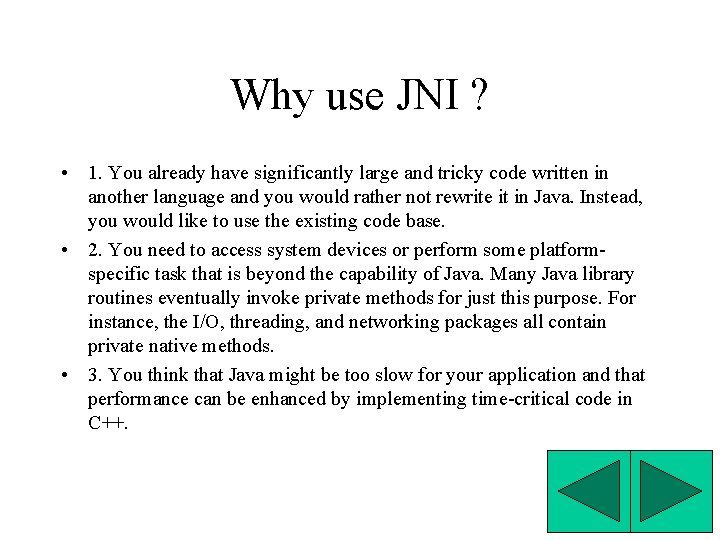 Why use JNI ? • 1. You already have significantly large and tricky code