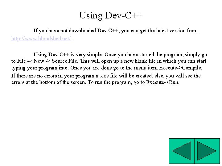 Using Dev-C++ If you have not downloaded Dev-C++, you can get the latest version